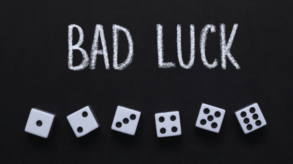 The Reality of 'Bad' Luck
