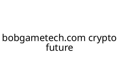 bobgametech.com crypto future