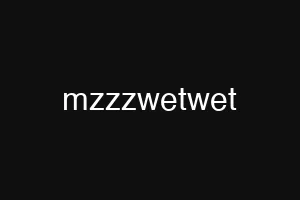 mzzzwetwet