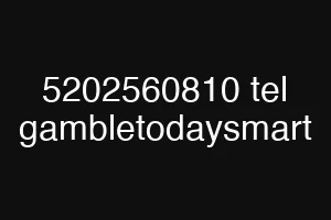 5202560810 tel gambletodaysmart