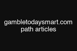 gambletodaysmart.com path articles